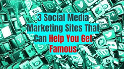 3 Social Media Marketing Sites That Can Help You Get Famous in 2018 