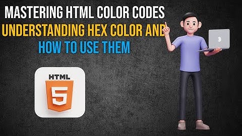 "Mastering HTML Color Codes: Understanding HEX Color and How to Use Them"