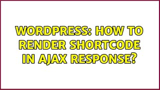 Wordpress: How To Render Shortcode In AJAX Response?