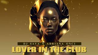 Dj Sava, MD Dj, Adriana Onci - Lover In The Club (Official Video)