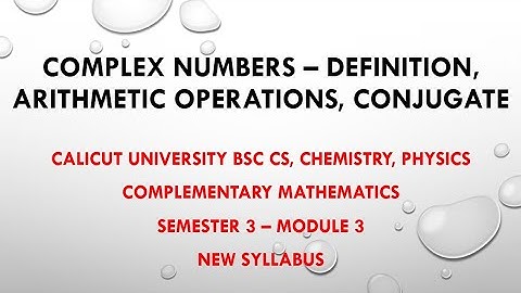 Semester 3 - Module 3 - Complex numbers - definition, arithmetic properties, conjugate (Part 1)