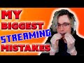 My Biggest Streaming Mistakes (...So Far)