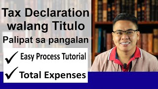 Updated TAX DECLARATION expenses process and requirements to Transfer name|WALANG TITULO Philippines