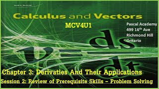 Calculus & Vectors Chapter 3 Session 2 Review Prerequisite Skills problem Solving MCV4U1 MCV4U