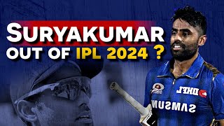 IPL 2024: Suryakumar Yadav ruled out of IPL 2024  ?