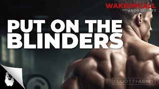 ANDY'S MORNING MOTIVATION #2 // Put On The Blinders // Andy Elliott