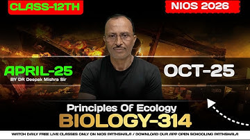 NIOS Class 12 Lec-04 | Principles of Ecology | BIOLOGY-314 | April & Oct 2025-26 | Dr. Deepak Sir