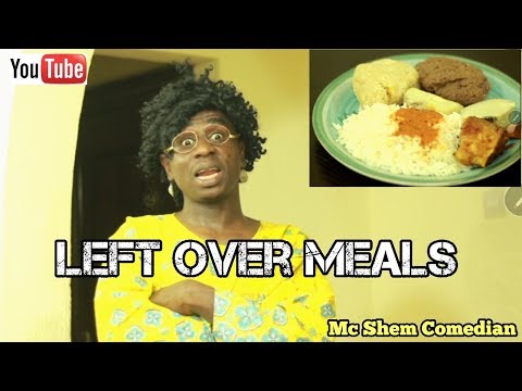 Download Left Over Meals In An African Home (Mc Shem Comedy) Download Left Over Meals In An African Home - MC SHEM COMEDIAN - African Comedy