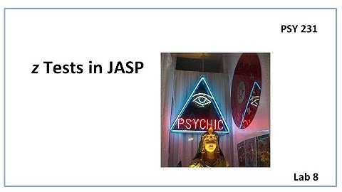 PSY 231 Module 8 Video z Test in JASP