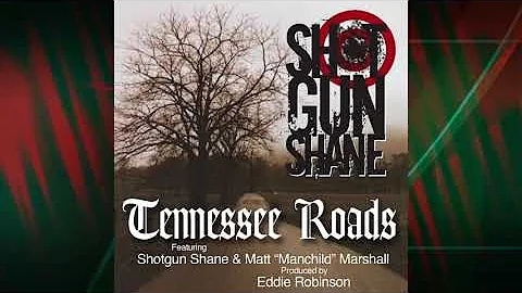 Tennessee Roads (Feat. Shotgun Shane and Matt "Manchild" Marshall) Prod. Eddie Robinson