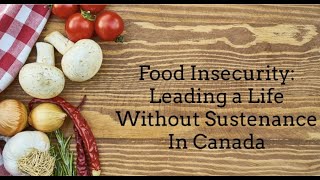 Food insecurity: Leading a life Without Sustenance in Canada