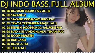 DJ INDO BASS FULL ALBUM 2023 - DJ BOJOMU SESOK TAK SILIHE X SAYANG 2 X NEMEN VIRAL TIKTOK