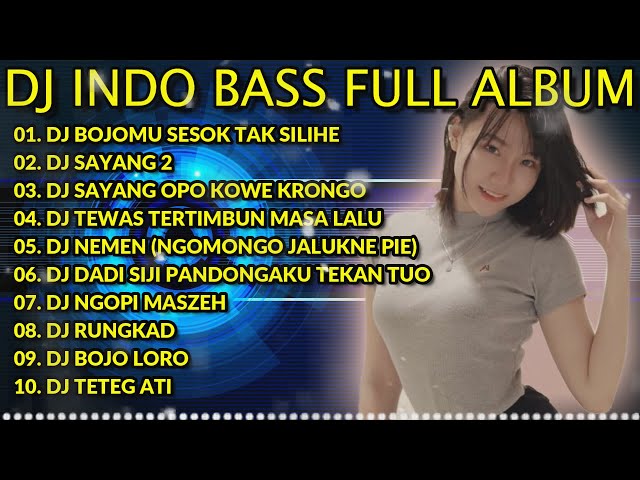 DJ INDO BASS FULL ALBUM 2023 - DJ BOJOMU SESOK TAK SILIHE X SAYANG 2 X NEMEN VIRAL TIKTOK class=