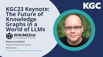 KGC23 Keynote: The Future of Knowledge Graphs in a World of LLMs — Denny Vrandečić, Wikimedia