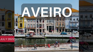 Aveiro | A Venice city in Portugal,  full one day tour in July 2022