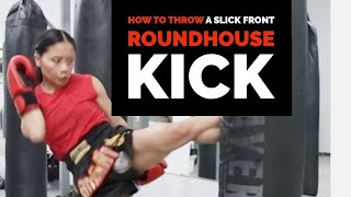 How to throw slick front roundhouse kicks