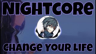 (Nightcore) Change Your Life [Kehlani]