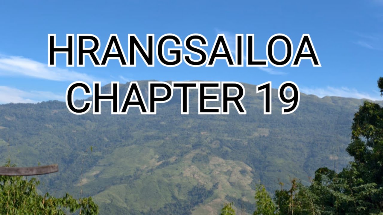 PASALṬHA HRANGSAILOA CHAPTER 19 (Mizo Story Audio)