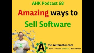AutoHotkey Podcast 068 | Amazing ways to sell Software in 2021