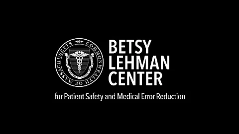 The Betsy Lehman Center for Patient Safety and Med...