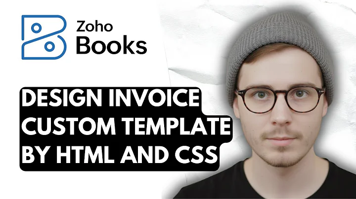 How To Design Zoho Books Invoice Custom Template By HTML And CSS [2025 Guide]