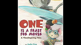 One Is a Feast for Mouse: A Thanksgiving Tale by Judy Cox