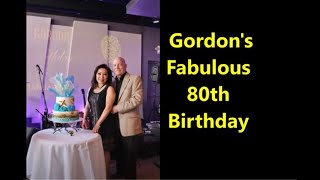 6/12/22: Gordon&#39;s Fabulous 80th Birthday