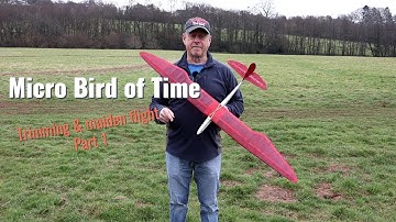Micro Bird of Time | trimming & maiden flight - Part 1