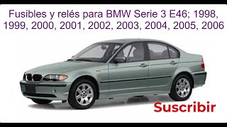 Fusibles y relés para BMW Serie 3 E46 1998 / 1999 / 2000 / 2001 / 2002 / 2003 / 2004 / 2005 / 2006