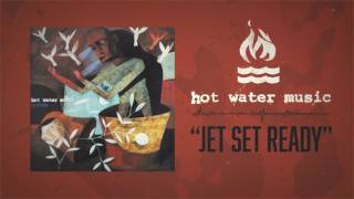 Hot Water Music - Jet Set Ready