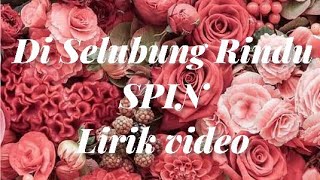 Di selubung Rindu- SPIN (lirik video)