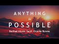 Anything is possible lyrics  bethel music feat dante bowe