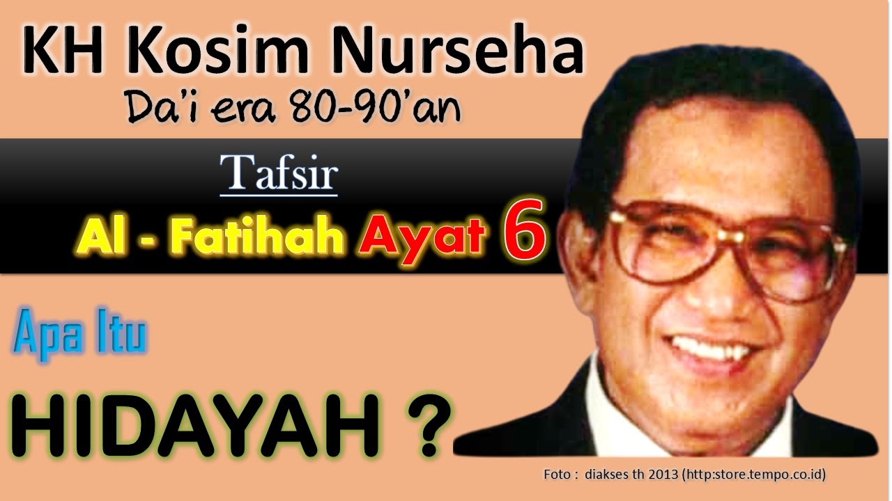Apa itu Hidayah ? | Al Fatihah Ayat 6 _ KH Kosim Nurseha