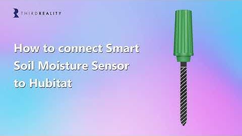 How to connect the Third Reality Smart Soil Moisture Sensor  to Hubitat