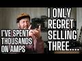 I've Spent THOUSANDS On Amps - I Only Regret Selling Three