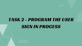 Task 2 - Program the user sign in process