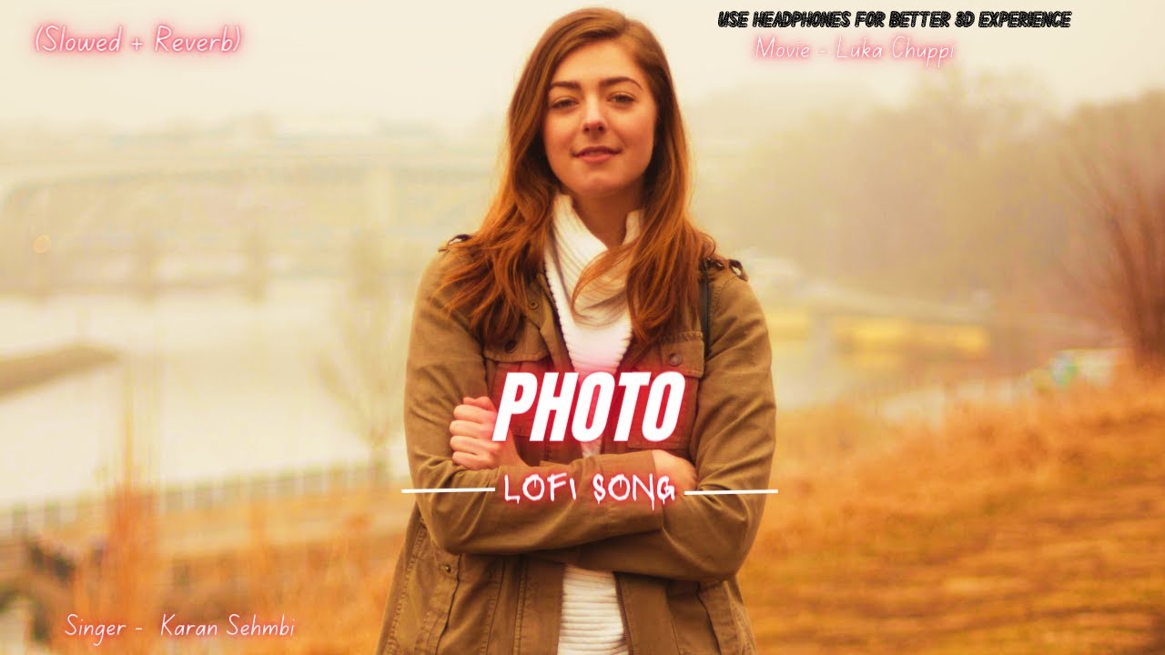 Photo ( Slowed + Reverb ) LoFi Song 💘 Kartik Aaryan, Kriti Sanon Karan ...