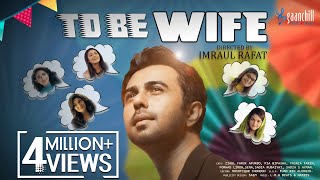 To Be Wife | Imrul Rafat | Apurba | Mehazabien | Peya Bipasha | Tasnia Farin | New Bangla Natok