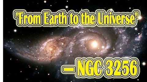 "From Earth to the Universe" — NGC 3256 | Space & Sola System Documenttary Video |Star Video