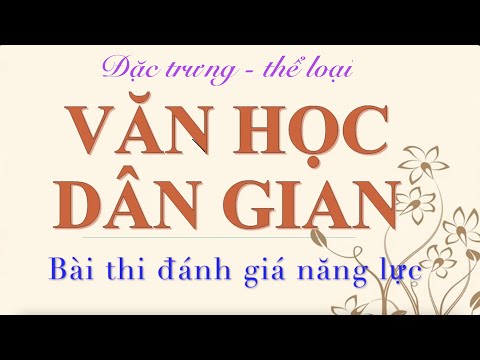 Video: Các Thể Loại Văn Học Dân Gian Lớn, đặc điểm Của Chúng