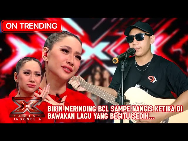 Tak Kuasa Menahan Air Mata BCL di Nyanyikan Lagu Berposah Di Ujung Jalan | X Factor Indonesia 2024 class=