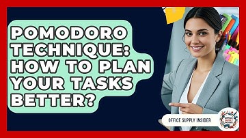 Pomodoro Technique: How To Plan Your Tasks Better? - Office Supply Insider
