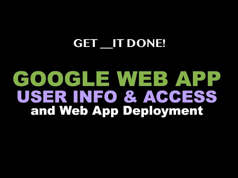 Google Web App User Info Access & Deployment - Apps Script Tutorial