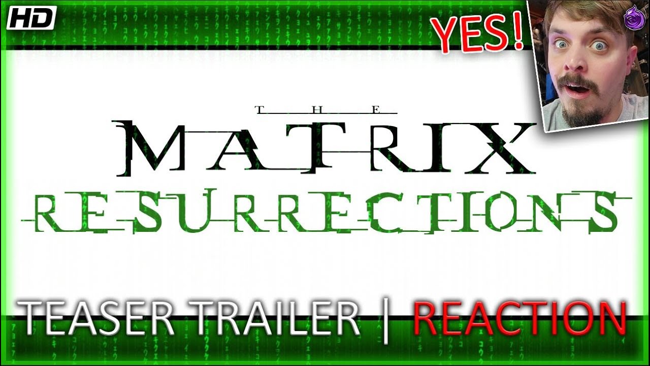 THE MATRIX 4 RESURRECTIONS - Teaser Trailer (2021) | REACTION - YouTube