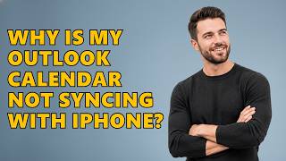 Why Is My Outlook Calendar Not Syncing With iPhone?