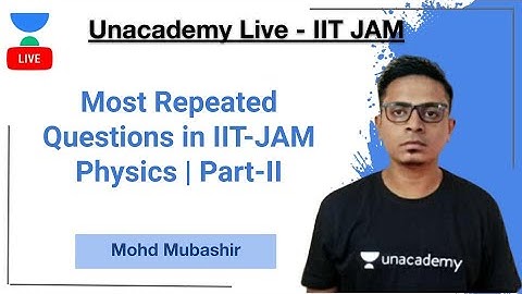 Most Repeated Questions in IIT-JAM Physics | Part-II | Mohd Mubashir | JAM 2021 | Unacademy Live