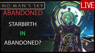 The Starbirth Mission Exists in Abandoned?! Living Ship Time - No Man's Sky Abandoned Mode Deux Save