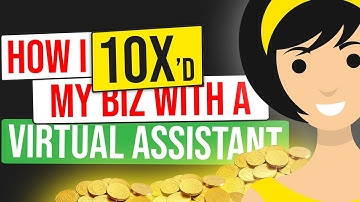 How I Used Virtual Assistants to 10X My Business!