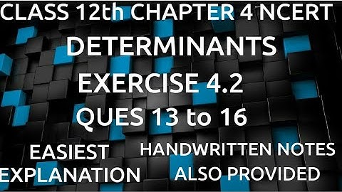 NCERT CLASS 12th MATHS CHAPTER 4 DETERMINANTS EXERCISE 4.2 QUES 13 to 16.