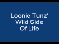 Loonie tunz  wild side of life